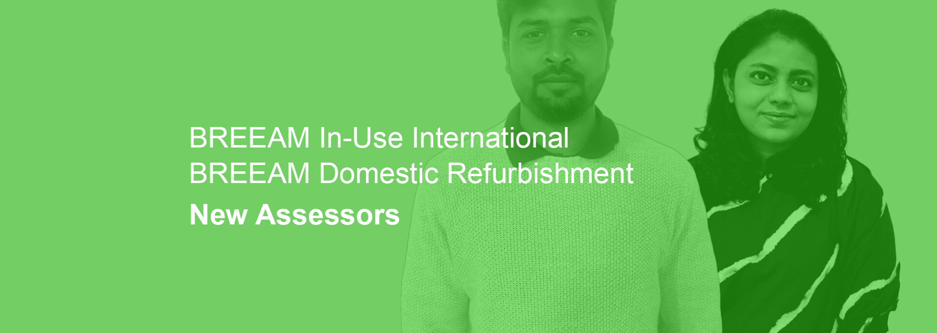 Two people stand side by side on a green background with the text: "BREEAM In-Use International, BREEAM Domestic Refurbishment, New Assessors.