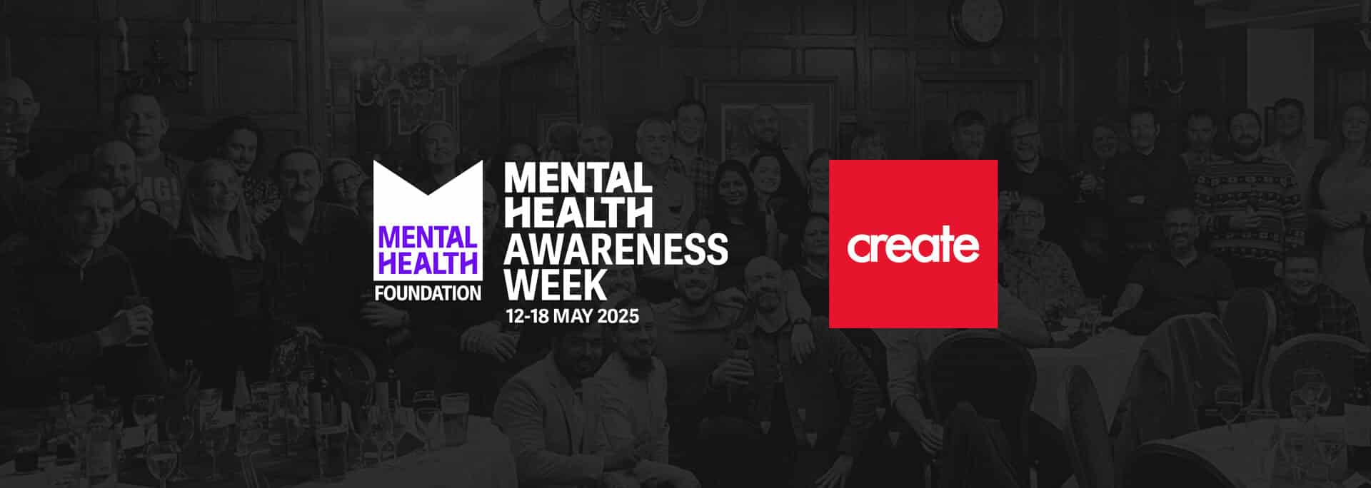 A large group of people pose together in a banquet hall behind logos for Mental Health Awareness Week 2025 and Create.
