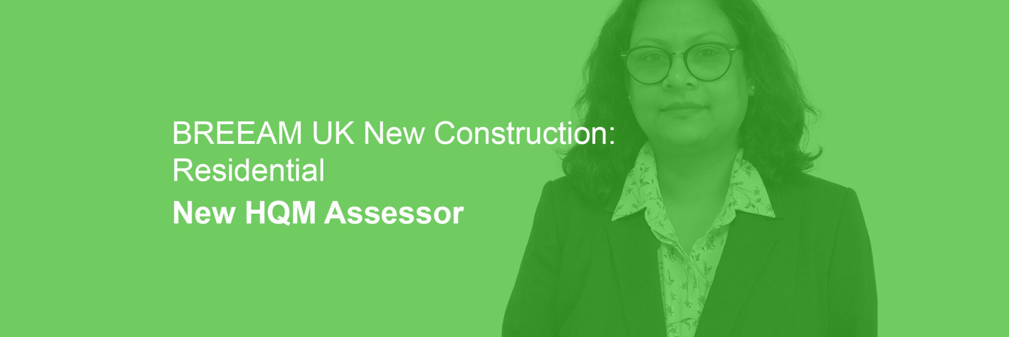 A woman in a suit stands next to text reading, "BREEAM UK New Construction: Residential New HQM Assessor," on a green background.