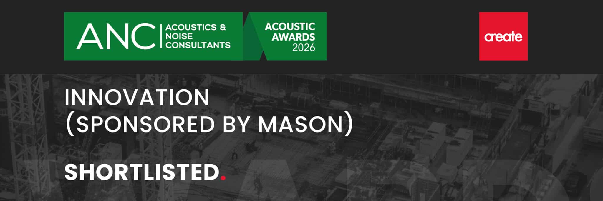 ANC Acoustic Awards 2026 shortlist announcement for Create Consulting Engineers' innovation category, sponsored by Mason.